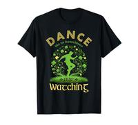 Dance Like No Leprechauns are Watching Saint Patrick Day T-Shirt