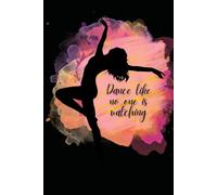 Dance like no one is watching notebook