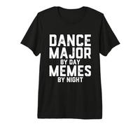 Dance Major by Day Memes by Night Chorégraphie Art Student T-Shirt Haut de Gamme