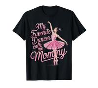 Dance Mommy, ma Danseuse préférée m'appelle « Fille Ballerine » T-Shirt