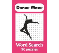 Dance Move Word Search Puzzle Book: Word Searches with Easy to Read Print about Dance Move, Exercise and more / 6 x 9 inches, 100 pages, 50 puzzles... Gift for Vacations, Holidays and Free Times