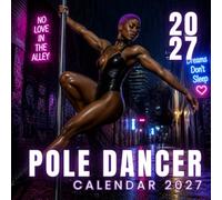 Dance & Movement Calendar 2027: he Art of Pole, Balance and Motion