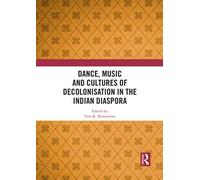 Dance, Music And Cultures Of Decolonisation In The Indian Diaspora