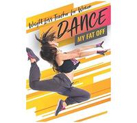 Dance My Fat Off: 90-Day Weight Loss Tracker For Women