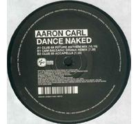 Dance Naked - Aaron Carl 12"