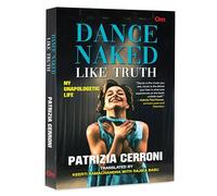 Dance Naked:, Like Truth: My Unapologetic Life