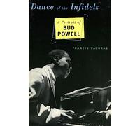 Dance Of The Infidels: A Portrait Of Bud Powell
