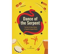 Dance of the Serpent: Portrait of Cobra Mansa, a Capoeira Angola Mestre