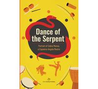 Dance of the Serpent: Portrait of Cobra Mansa, a Capoeira Angola Mestre