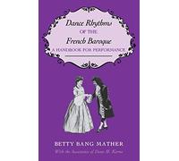 Dance Rhythms of the French Baroque: A Handbook for Performance