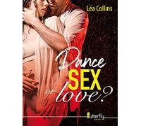 DANCE, SEX... OR LOVE ?