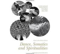 Dance, Somatics and Spiritualities: Contemporary Sacred Narratives - [Version Originale] Inconnu (Auteur)