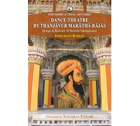 Dance-Theatre by Thanjavur Maratha Rajas: Design & Rhetoric of Marathi Yaksaganams (Foreword by Nagaraj Paturi)