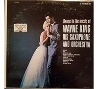 Dance To The Music Of Wayne King His Saxophone And Orchestra [Vinyl LP]