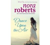 Dance Upon the Air Roberts, Nora (Auteur)