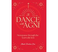 Dance with Agni: Menopause through the Ayurvedic Lens