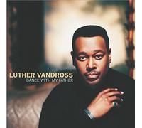 Dance With My Father by Luther Vandross