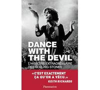 Dance with the devil: L'HISTOIRE EXTRAORDINAIRE DES ROLLING STONES