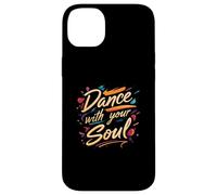 Dance with Your Soul Expressive Artistic Dancing Quote Coque pour iPhone 14 Plus