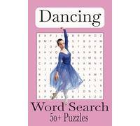 Dance Word Search Puzzle Book: Word Searches with Easy to Read Print about Dancing, Dancers, Ballet and More | 6x9 inches, 110 pages | 50+ Puzzles ... Gift for Dancers, Recitals and Free Times