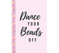 Dance Your Beads Off: Belly Dancing Notebook / Journal