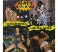 Dancehall Queens: What A Bam Bam