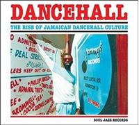 DANCEHALL: The Rise Of Jamaican Dancehall Culture by Soul Jazz Records presents