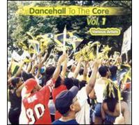 Dancehall to the Core - Vol. 1-Dancehall to the Core