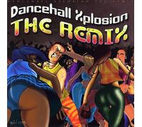 DANCEHALL XPLOSION THE REMIX - Dancehall Xplosion The Remix/Various