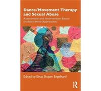 DanceMovement Therapy and Sexual Abuse DanceMovement Therapy and Sexual Abuse (Auteur)