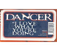 Dancer - I Love What You're Doing