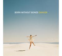 Born Without Bones – Dancer – Vinyle