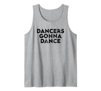 Dancers Gonna Dance Quote for Dance Lovers and Performers Débardeur