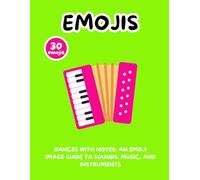 Dances With Notes: An Emoji Image Guide to Sounds, Music, and Instruments