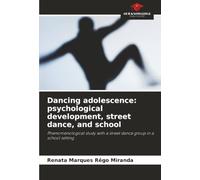 Dancing adolescence: psychological development, street dance, and school: Phenomenological study with a street dance group in a school setting