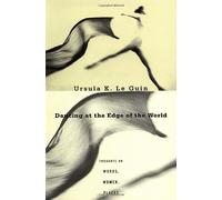 Dancing at the Edge of the World Ursula K. Le Guin (Auteur)