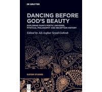 Dancing Before God’s Beauty: Exploring Rumi’s Poetic Universe, Mystical Philosophy and Reception History