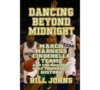 Dancing Beyond Midnight: March Madness Cinderella Teams and the Making of NCAA Tournament History