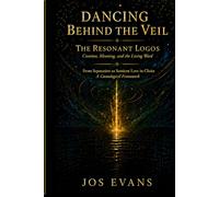 Dancing Beyond the Veil - The Resonant Logos: From Separation to Sentient Love in Christ: A Cosmological Framework
