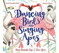 Dancing Birds and Singing Apes by Smriti PrasadamHalls Smriti PrasadamHalls (Auteur)