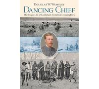 Dancing Chief: The Tragic Life of Lieutenant Frederick F. Kislingbury