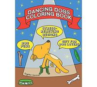 Dancing Dogs Coloring Book: A Fun, Easy, And Relaxing Coloring Gift Book With Stress-Relieving Designs And Puns For Dancers And Dog Lovers