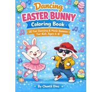 Dancing Easter Bunny Coloring Book: 50 Fun Dancing & Music Bunnies for Kids Ages 4-8