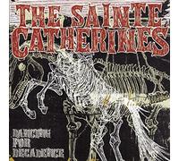 Dancing for Decadence by Sainte Catherines (2006-03-17)