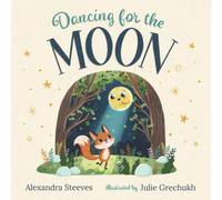 Dancing for the Moon: A Rhyming Bedtime Book for Children About a Fox Who Loves to Dance in the Moonlight (Toddler & Baby Book for Ages 0-3 | 1, 2 & 3 Year Olds)