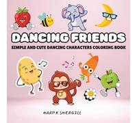 Dancing Friends Coloring Book for Kids Ages 3-8: Adorable Fruits, Vegetables & Animals to Color, Smile & Learn: Happy Dancing Characters to Spark ... for Toddlers, Preschool & Early Learning Fun