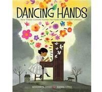 Dancing Hands How Teresa Carreno Played the Piano for President Lincoln by Margarita Engle & Illustrated by Rafael Lopez Margarita Engle Illustrated by Rafael Lopez (Auteur)