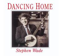 Dancing Home by Stephen Wade
