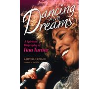 Dancing in My Dreams: A Spiritual Biography of Tina Turner