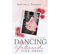 Dancing In My Tattered Pink Dress